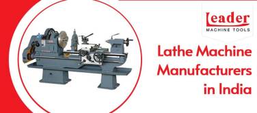 Spinning Success: A Comprehensive Guide to Lathe Machine Manufacturers in India